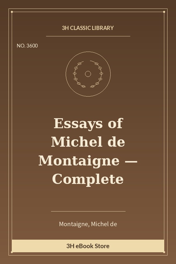 Essays of Michel de Montaigne — Complete