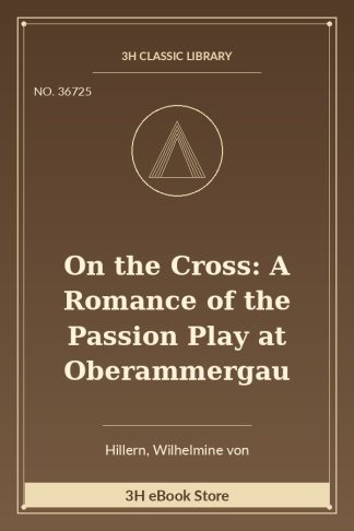 On the Cross: A Romance of the Passion Play at Oberammergau