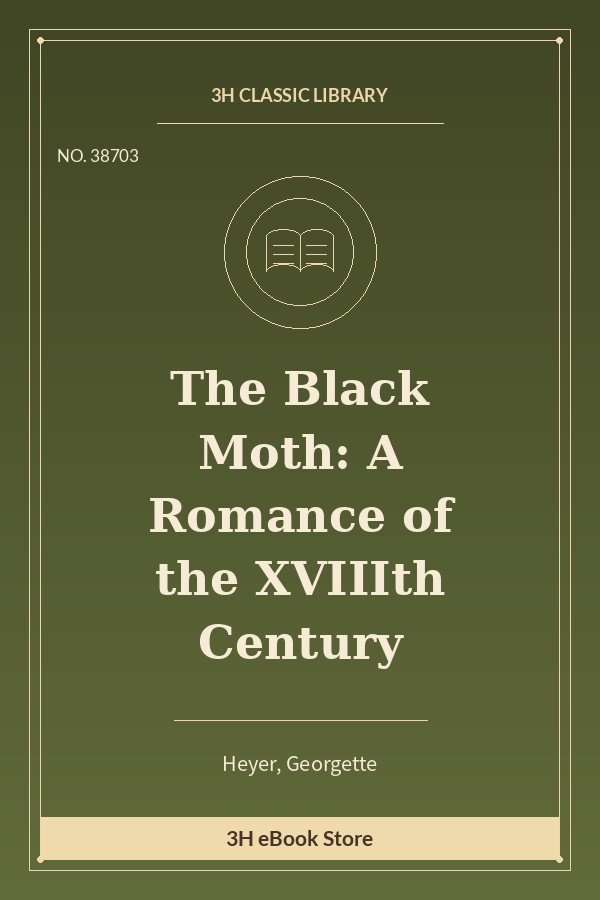 The Black Moth: A Romance of the XVIIIth Century
