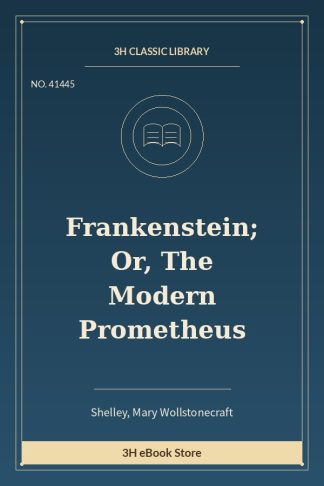 Frankenstein; Or, The Modern Prometheus