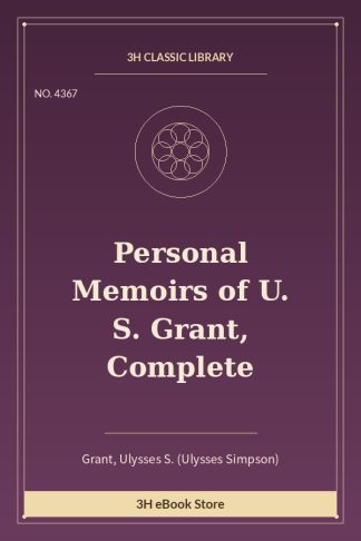 Personal Memoirs of U. S. Grant, Complete