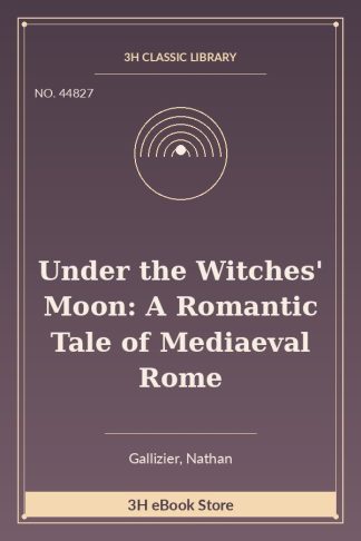 Under the Witches' Moon: A Romantic Tale of Mediaeval Rome