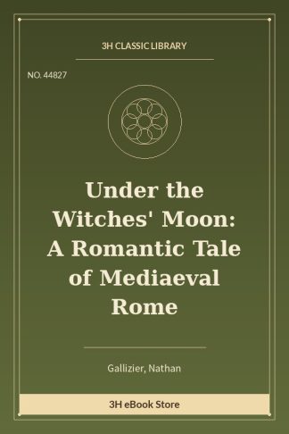 Under the Witches' Moon: A Romantic Tale of Mediaeval Rome