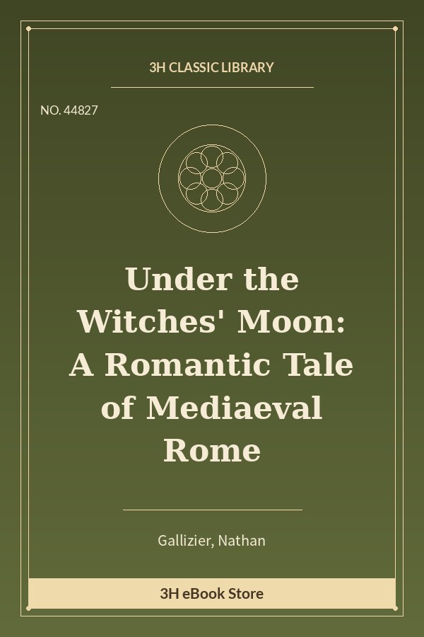 Under the Witches' Moon: A Romantic Tale of Mediaeval Rome