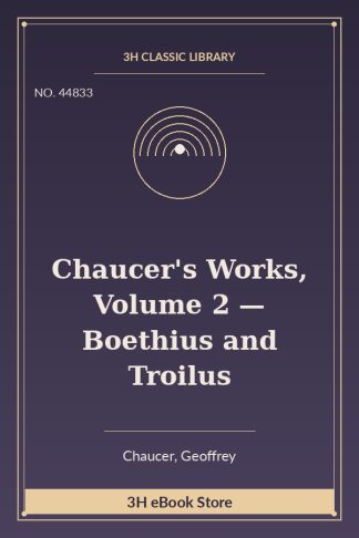 Chaucer's Works, Volume 2 — Boethius and Troilus