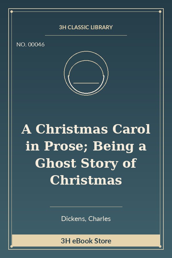 A Christmas Carol in Prose; Being a Ghost Story of Christmas