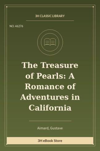 The Treasure of Pearls: A Romance of Adventures in California