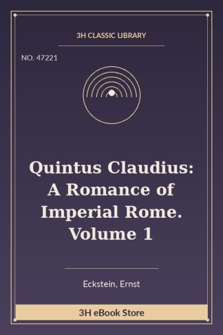 Quintus Claudius: A Romance of Imperial Rome. Volume 1