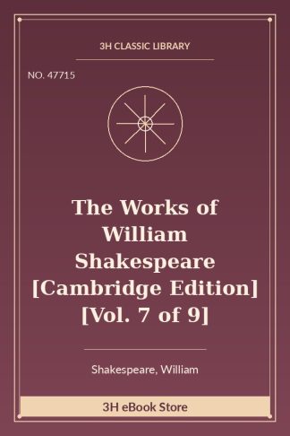 The Works of William Shakespeare [Cambridge Edition] [Vol. 7 of 9]