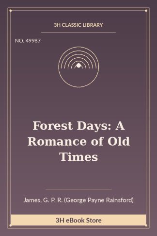 Forest Days: A Romance of Old Times