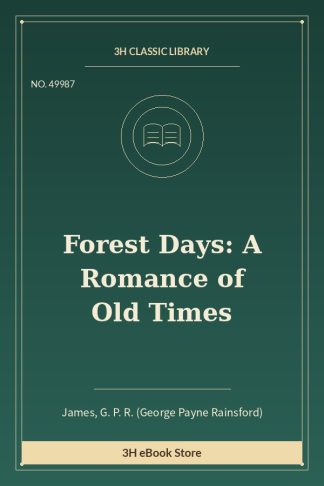 Forest Days: A Romance of Old Times