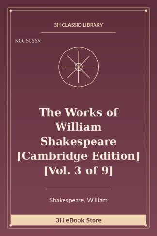 The Works of William Shakespeare [Cambridge Edition] [Vol. 3 of 9]