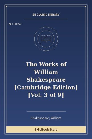 The Works of William Shakespeare [Cambridge Edition] [Vol. 3 of 9]