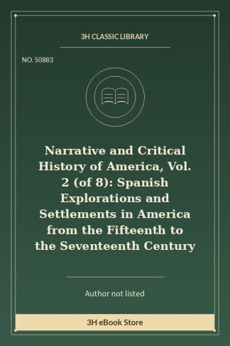 Narrative and Critical History of America, Vol. 2 (of 8): Spanish Explorations and Settlements in America from the Fifte