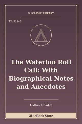 The Waterloo Roll Call: With Biographical Notes and Anecdotes