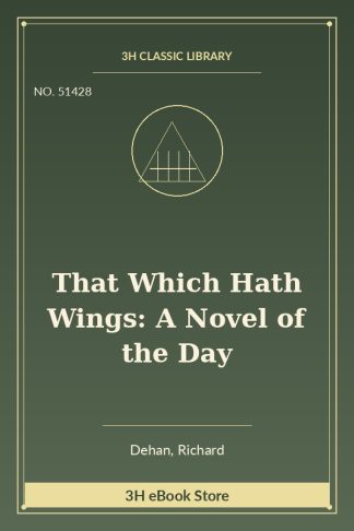 That Which Hath Wings: A Novel of the Day