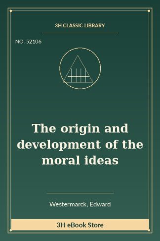 The origin and development of the moral ideas