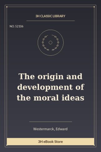 The origin and development of the moral ideas