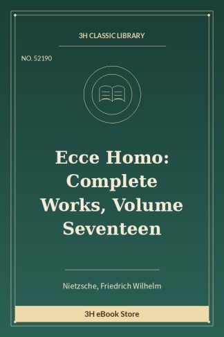Ecce Homo: Complete Works, Volume Seventeen