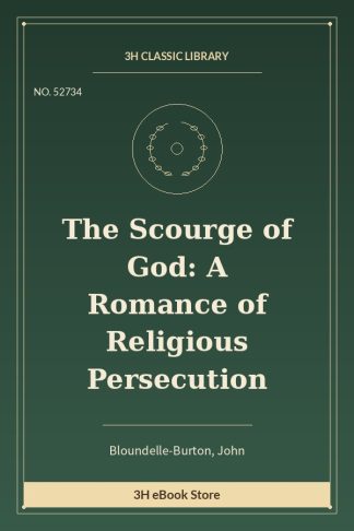 The Scourge of God: A Romance of Religious Persecution