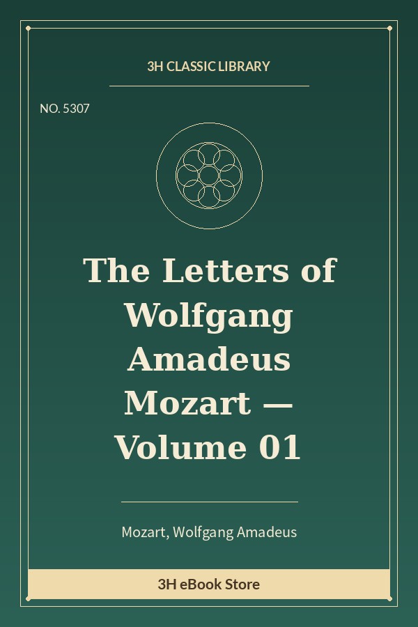 The Letters of Wolfgang Amadeus Mozart — Volume 01