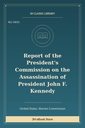 Report of the President's Commission on the Assassination of President John F. Kennedy