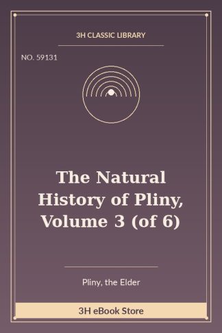 The Natural History of Pliny, Volume 3 (of 6)