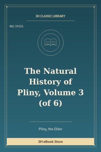 The Natural History of Pliny, Volume 3 (of 6)