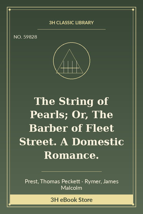 The String of Pearls; Or, The Barber of Fleet Street. A Domestic Romance.