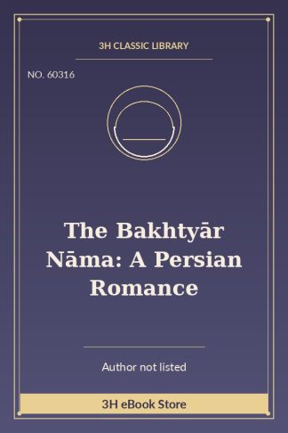 The Bakhtyār Nāma: A Persian Romance
