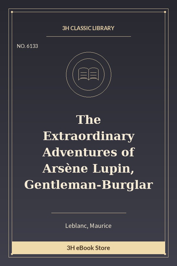 The Extraordinary Adventures of Arsène Lupin, Gentleman-Burglar