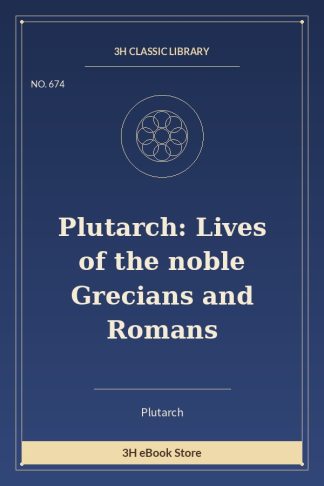 Plutarch: Lives of the noble Grecians and Romans