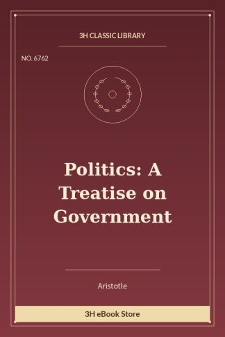 Politics: A Treatise on Government