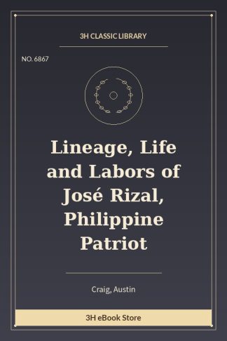 Lineage, Life and Labors of José Rizal, Philippine Patriot