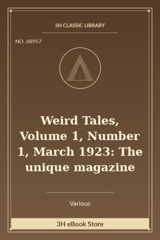 Weird Tales, Volume 1, Number 1, March 1923: The unique magazine
