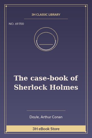 The case-book of Sherlock Holmes