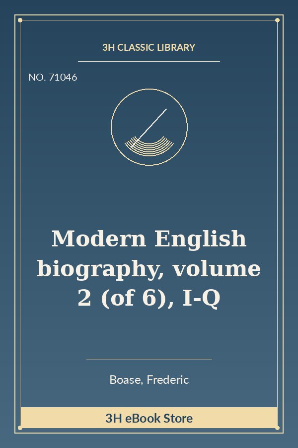 Modern English biography, volume 2 (of 6), I-Q