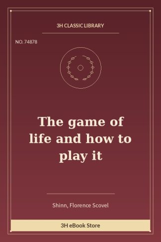 The game of life and how to play it