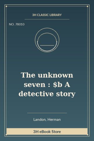 The unknown seven : $b A detective story