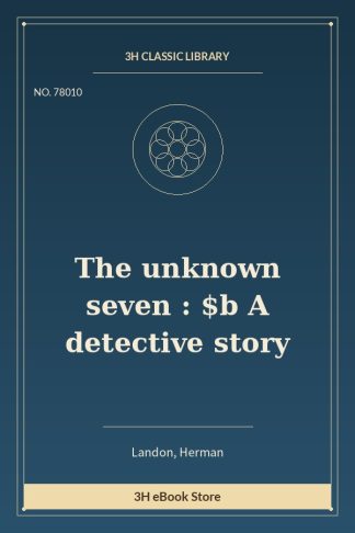 The unknown seven : $b A detective story