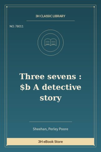 Three sevens : $b A detective story