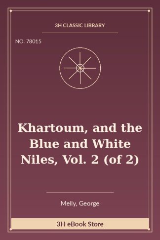 Khartoum, and the Blue and White Niles, Vol. 2 (of 2)