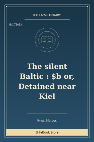 The silent Baltic : $b or, Detained near Kiel