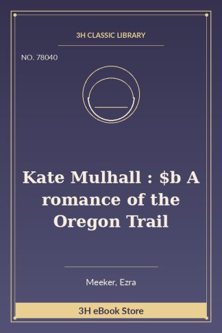 Kate Mulhall : $b A romance of the Oregon Trail