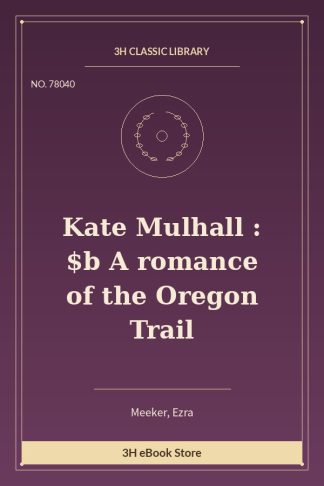 Kate Mulhall : $b A romance of the Oregon Trail