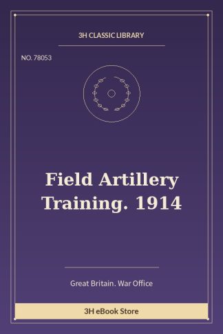 Field Artillery Training. 1914