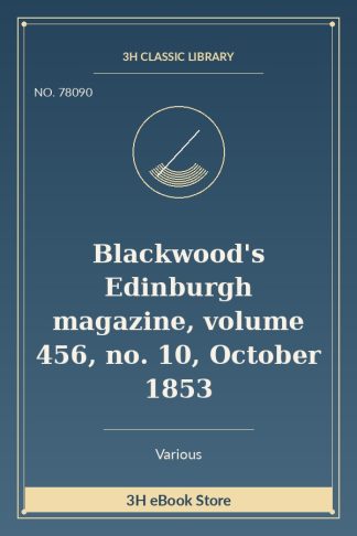 Blackwood's Edinburgh magazine, volume 456, no. 10, October 1853