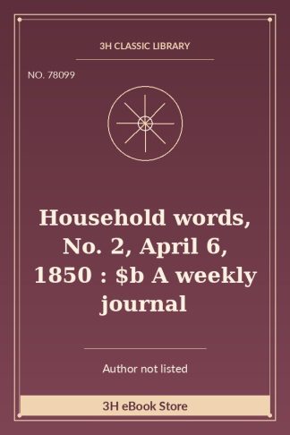 Household words, No. 2, April 6, 1850 : $b A weekly journal