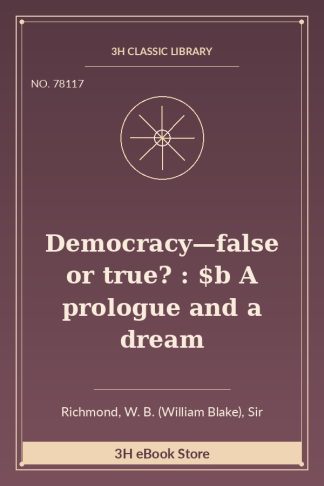Democracy—false or true? : $b A prologue and a dream
