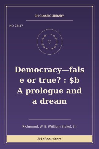 Democracy—false or true? : $b A prologue and a dream
